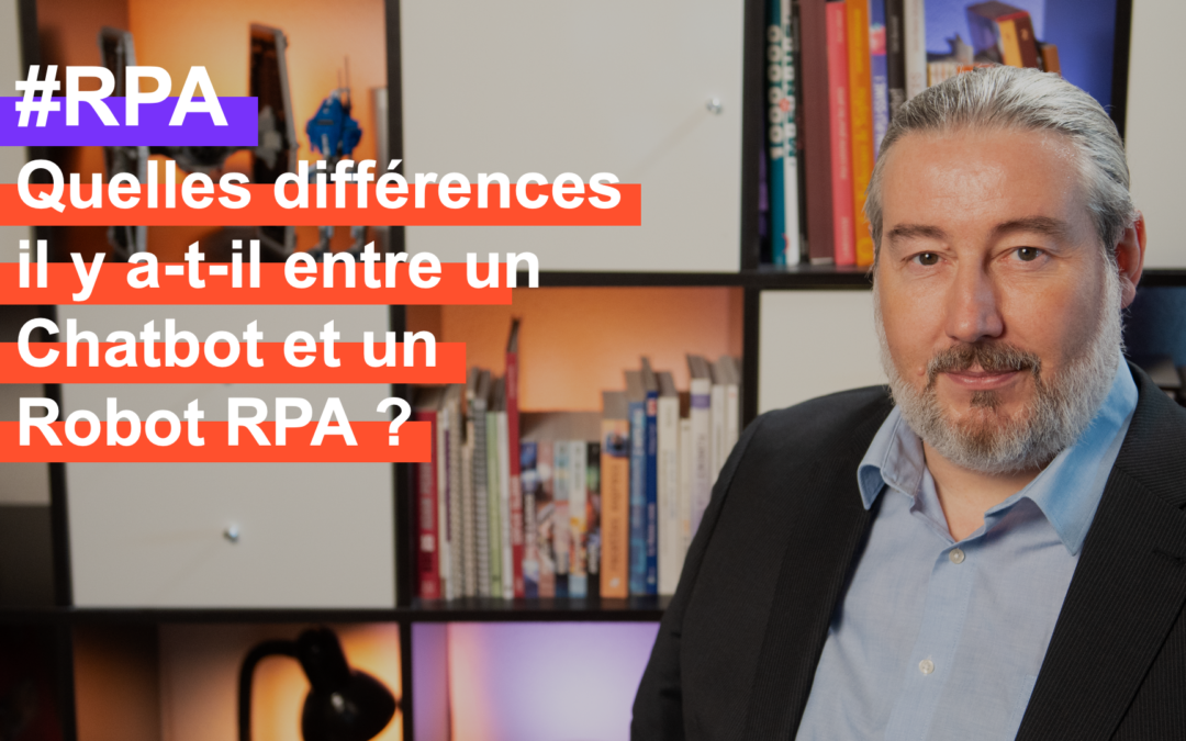 Quelles différences il y a-t-il entre un Chatbot et un Robot RPA ?